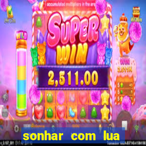 sonhar com lua jogo do bicho